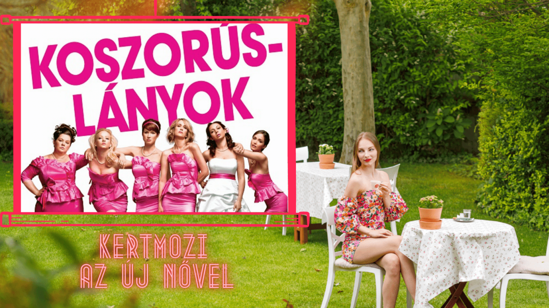 Kertmozi az Új Nővel! – Koszorúslányok Kertmozi az Új Nővel! – Koszorúslányok